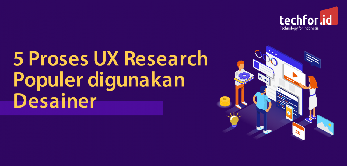 5 Proses UX Research Populer digunakan Desainer – TechForID