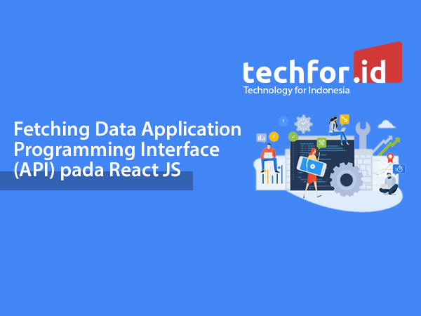 Fetching Data Application Programming Interface (API) pada React JS