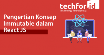 Pengertian Konsep Immutable dalam React JS Pengertian Konsep Immutable dalam React JS