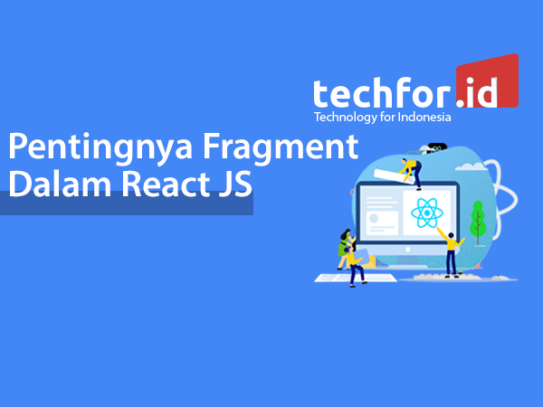Pentingnya Fragment Dalam React JS
