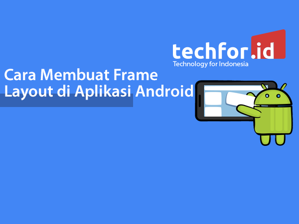 Cara Membuat Frame Layout di Aplikasi Android