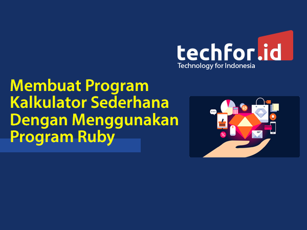 Membuat Program Kalkulator Sederhana Dengan Menggunakan Program RubyMembuat Program Kalkulator Sederhana Dengan Menggunakan Program Ruby