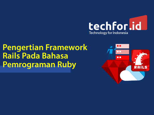 Pengertian Framework Rails Pada Bahasa Pemrograman Ruby